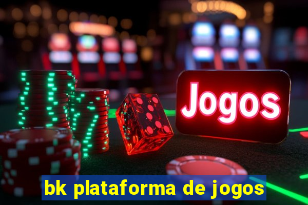 bk plataforma de jogos